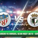 Soi Kèo Laredo Vs Burgos, 02:00 Ngày 30/10 - Cúp Nhà Vua